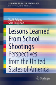 Title: Lessons Learned From School Shootings: Perspectives from the United States of America, Author: Scott Poland