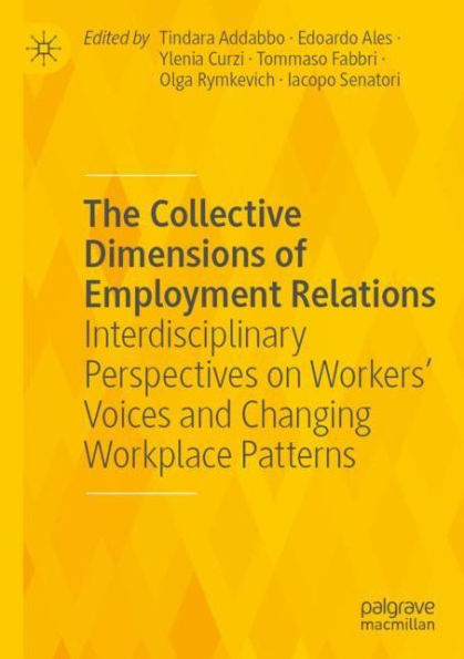 The Collective Dimensions of Employment Relations: Interdisciplinary Perspectives on Workers' Voices and Changing Workplace Patterns