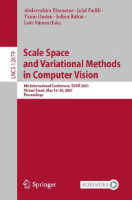 Title: Scale Space and Variational Methods in Computer Vision: 8th International Conference, SSVM 2021, Virtual Event, May 16-20, 2021, Proceedings, Author: Abderrahim Elmoataz