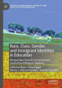 Race, Class, Gender, and Immigrant Identities in Education: Perspectives from First and Second Generation Ethiopian Students