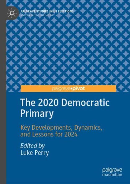 The 2020 Democratic Primary: Key Developments, Dynamics, and Lessons for 2024
