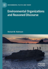 Title: Environmental Organizations and Reasoned Discourse, Author: Richard M. Robinson