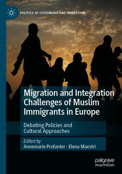 Migration and Integration Challenges of Muslim Immigrants Europe: Debating Policies Cultural Approaches