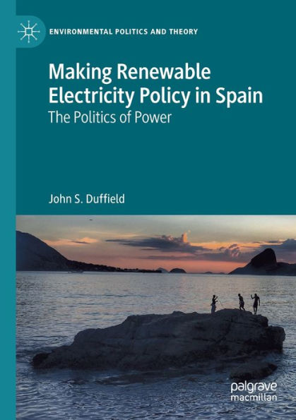 Making Renewable Electricity Policy Spain: The Politics of Power