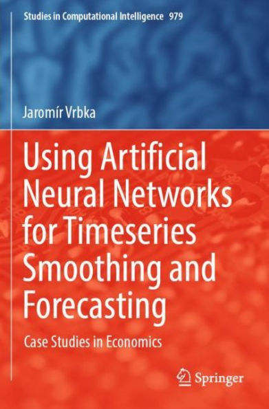 Using Artificial Neural Networks for Timeseries Smoothing and Forecasting: Case Studies Economics