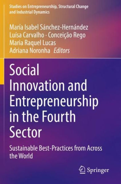 Social Innovation and Entrepreneurship the Fourth Sector: Sustainable Best-Practices from Across World