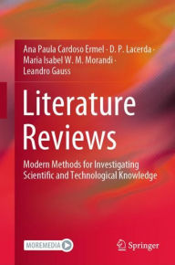 Title: Literature Reviews: Modern Methods for Investigating Scientific and Technological Knowledge, Author: Ana Paula Cardoso Ermel