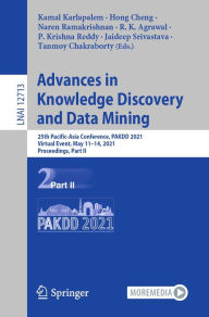 Title: Advances in Knowledge Discovery and Data Mining: 25th Pacific-Asia Conference, PAKDD 2021, Virtual Event, May 11-14, 2021, Proceedings, Part II, Author: Kamal Karlapalem