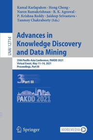 Title: Advances in Knowledge Discovery and Data Mining: 25th Pacific-Asia Conference, PAKDD 2021, Virtual Event, May 11-14, 2021, Proceedings, Part III, Author: Kamal Karlapalem