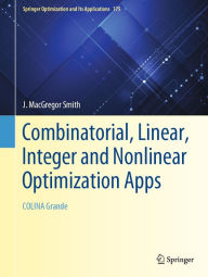 Title: Combinatorial, Linear, Integer and Nonlinear Optimization Apps: COLINA Grande, Author: J. MacGregor Smith