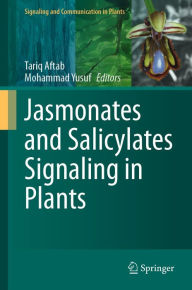 Title: Jasmonates and Salicylates Signaling in Plants, Author: Tariq Aftab