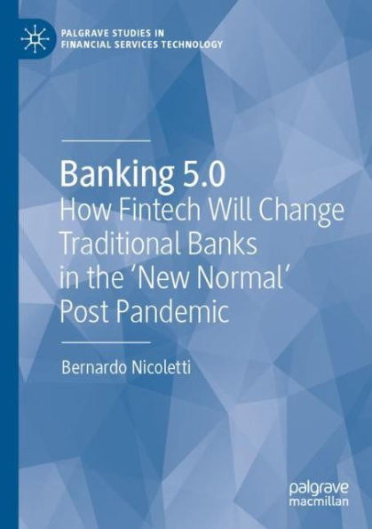 Banking 5.0: How Fintech Will Change Traditional Banks the 'New Normal' Post Pandemic