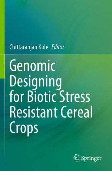 Genomic Designing for Biotic Stress Resistant Cereal Crops