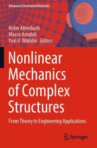 Nonlinear Mechanics of Complex Structures: From Theory to Engineering Applications