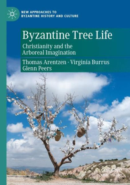 Byzantine Tree Life: Christianity and the Arboreal Imagination