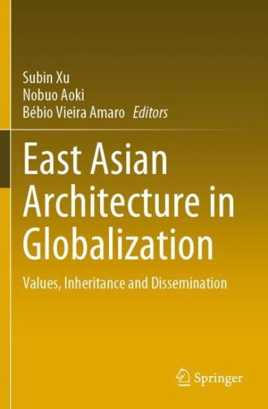 East Asian Architecture Globalization: Values, Inheritance and Dissemination