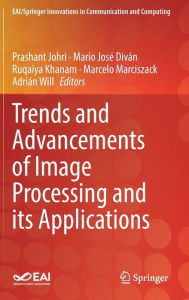 Title: Trends and Advancements of Image Processing and Its Applications, Author: Prashant Johri