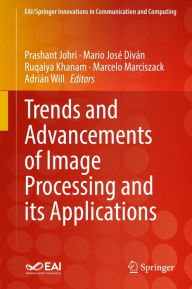 Title: Trends and Advancements of Image Processing and Its Applications, Author: Prashant Johri