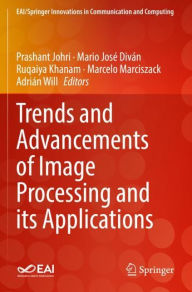 Title: Trends and Advancements of Image Processing and Its Applications, Author: Prashant Johri