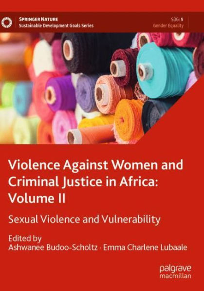 Violence Against Women and Criminal Justice Africa: Volume II: Sexual Vulnerability