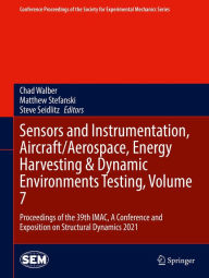 Title: Sensors and Instrumentation, Aircraft/Aerospace, Energy Harvesting & Dynamic Environments Testing, Volume 7: Proceedings of the 39th IMAC, A Conference and Exposition on Structural Dynamics 2021, Author: Chad Walber