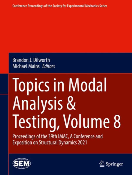 Topics in Modal Analysis & Testing, Volume 8: Proceedings of the 39th IMAC, A Conference and Exposition on Structural Dynamics 2021