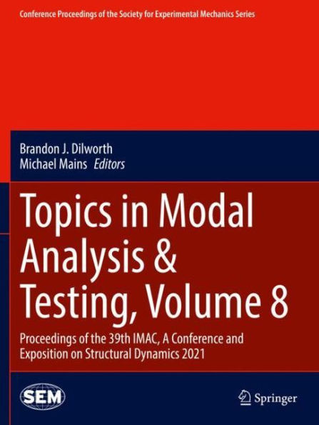 Topics Modal Analysis & Testing, Volume 8: Proceedings of the 39th IMAC, A Conference and Exposition on Structural Dynamics 2021