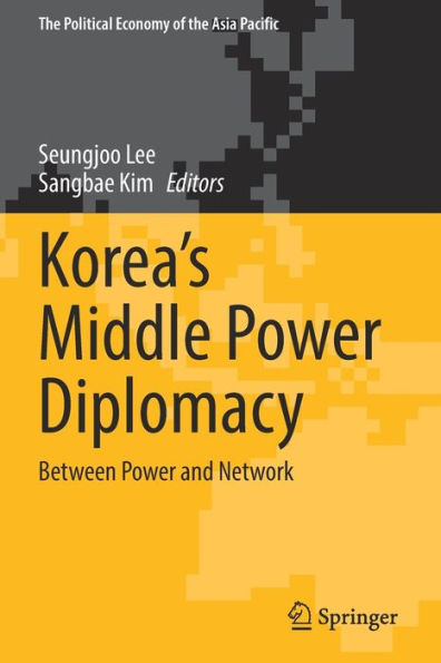 Korea's Middle Power Diplomacy: Between Power and Network