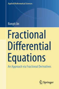 Title: Fractional Differential Equations: An Approach via Fractional Derivatives, Author: Bangti Jin