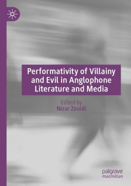 Performativity of Villainy and Evil Anglophone Literature Media