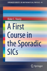 Title: A First Course in the Sporadic SICs, Author: Blake C. Stacey