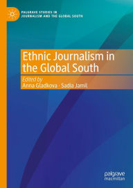 Title: Ethnic Journalism in the Global South, Author: Anna Gladkova
