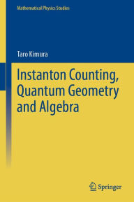 Title: Instanton Counting, Quantum Geometry and Algebra, Author: Taro Kimura