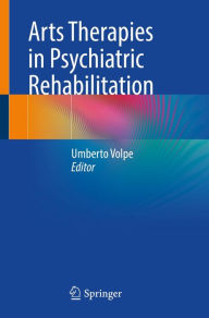 Title: Arts Therapies in Psychiatric Rehabilitation, Author: Umberto Volpe