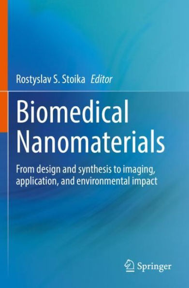 Biomedical Nanomaterials: From design and synthesis to imaging, application environmental impact