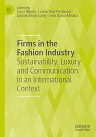 Title: Firms in the Fashion Industry: Sustainability, Luxury and Communication in an International Context, Author: Laura Rienda