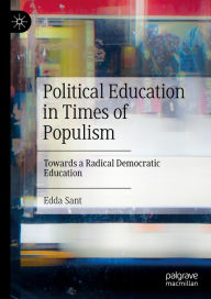 Title: Political Education in Times of Populism: Towards a Radical Democratic Education, Author: Edda Sant