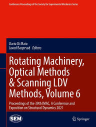Title: Rotating Machinery, Optical Methods & Scanning LDV Methods, Volume 6: Proceedings of the 39th IMAC, A Conference and Exposition on Structural Dynamics 2021, Author: Dario Di Maio