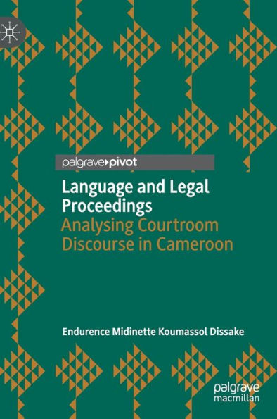 Language and Legal Proceedings: Analysing Courtroom Discourse Cameroon