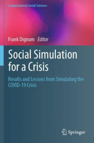 Title: Social Simulation for a Crisis: Results and Lessons from Simulating the COVID-19 Crisis, Author: Frank Dignum