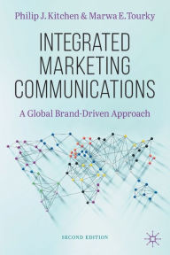 Title: Integrated Marketing Communications: A Global Brand-Driven Approach, Author: Philip J. Kitchen