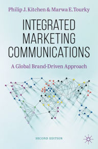 Title: Integrated Marketing Communications: A Global Brand-Driven Approach, Author: Philip J. Kitchen