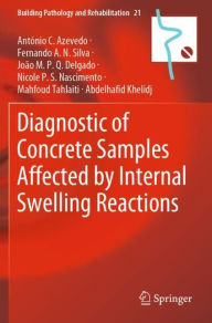 Title: Diagnostic of Concrete Samples Affected by Internal Swelling Reactions, Author: Antïnio C. Azevedo