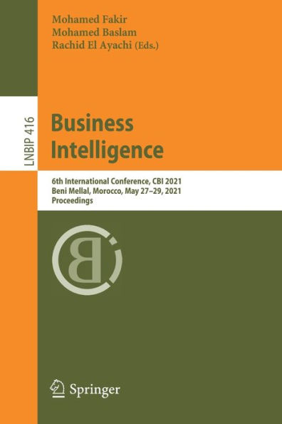 Business Intelligence: 6th International Conference, CBI 2021, Beni Mellal, Morocco, May 27-29, Proceedings