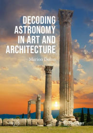 Title: Decoding Astronomy in Art and Architecture, Author: Marion Dolan
