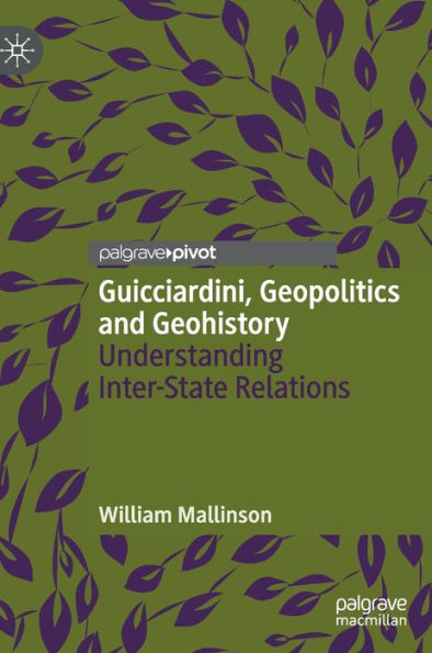 Guicciardini, Geopolitics and Geohistory: Understanding Inter-State Relations