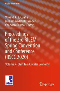 Title: Proceedings of the 3rd RILEM Spring Convention and Conference (RSCC 2020): Volume 4: Shift to a Circular Economy, Author: Vïtor M.C.F. Cunha