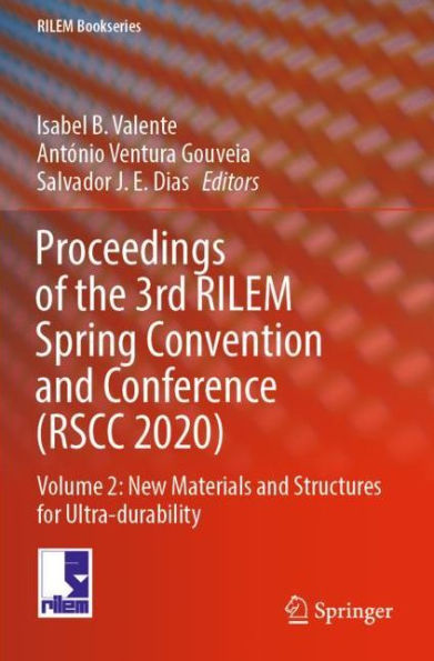 Proceedings of the 3rd RILEM Spring Convention and Conference (RSCC 2020): Volume 2: New Materials Structures for Ultra-durability