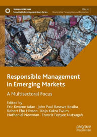 Title: Responsible Management in Emerging Markets: A Multisectoral Focus, Author: Eric Kwame Adae