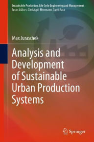 Title: Analysis and Development of Sustainable Urban Production Systems, Author: Max Juraschek